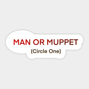 Man or a muppet Sticker